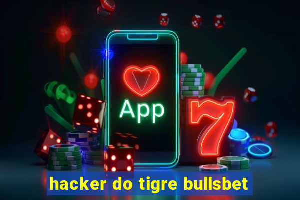 hacker do tigre bullsbet